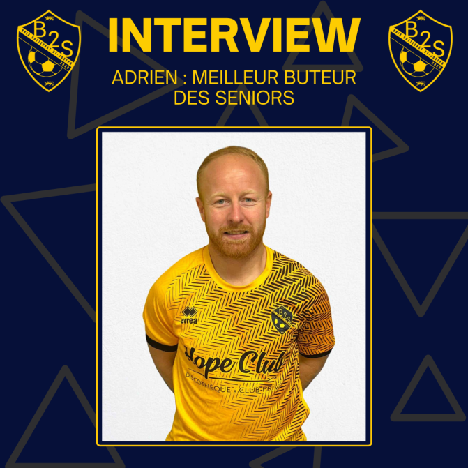 INTERVIEW — ADRIEN : MEILLEUR BUTEUR DES SENIORS